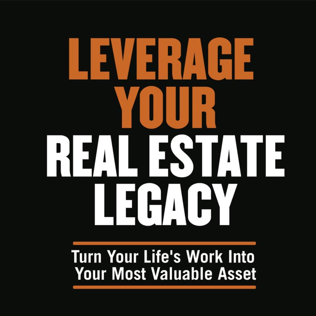 Leverage Your Real Estate Legacy title card, on turning your life's work into your most valuable asset