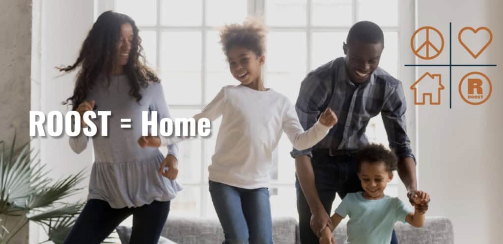 A family celebrating together at home, under the words ROOST equals Home