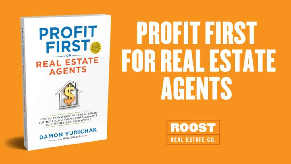 The book Profit First for Real Estate Agents by Damon Yudichak, recommended by ROOST Real Estate Co.